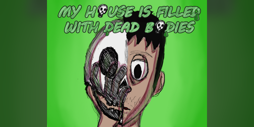 Cover image for My House is Filled With Dead Bodies [DEMO]