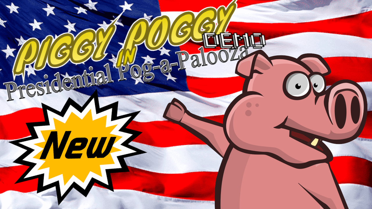 Piggy Poggy in Presidential Pog-A-Palooza DEMO V3