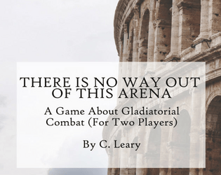 There Is No Way Out Of This Arena   - A two-player RPG about inevitability 