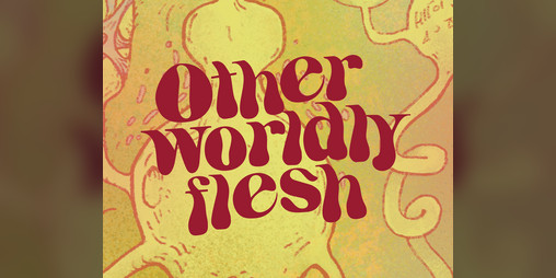 Cover image for Otherworldly Flesh