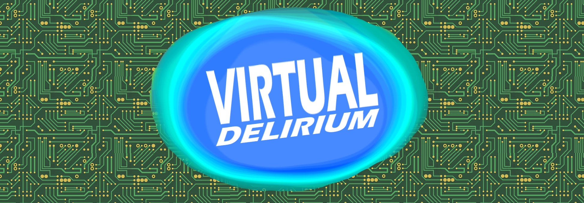 Virtual Delirium