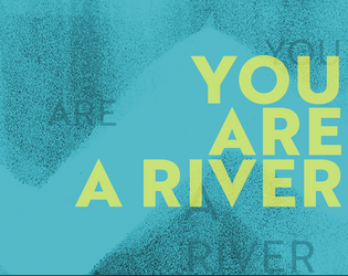 You Are A River  