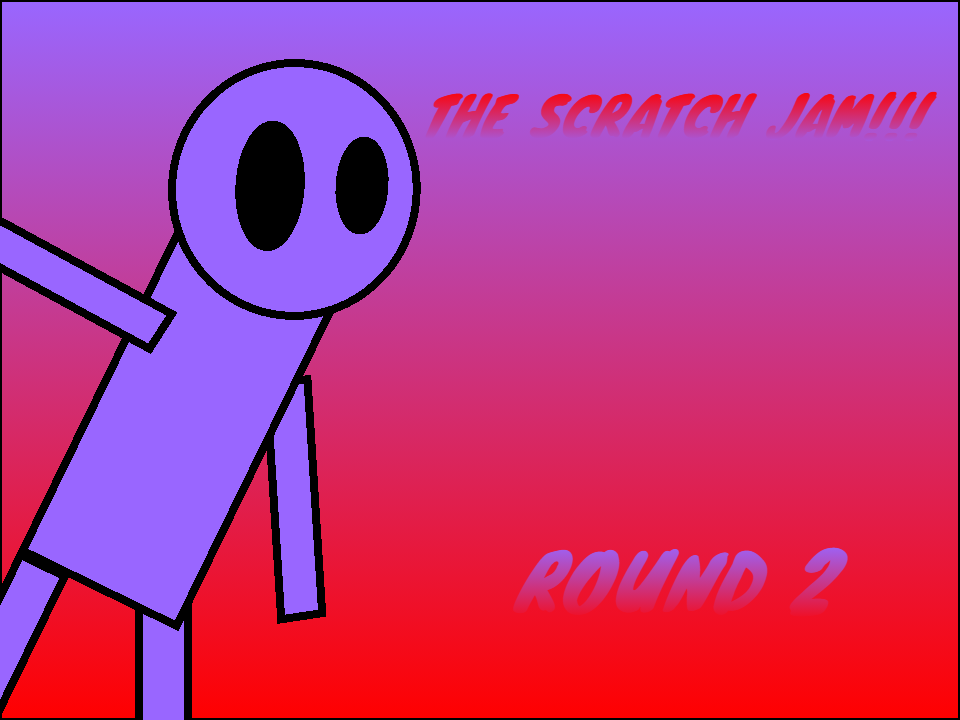 THE SCRATCH JAM!!! ROUND 2 - itch.io