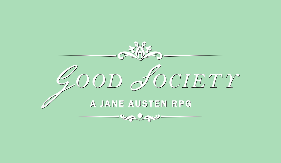 Good Society: A Jane Austen RPG (Without the Deck of Connections)