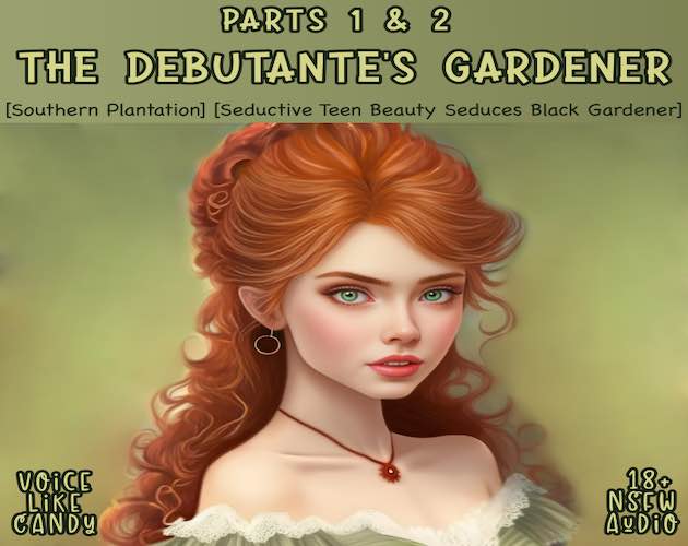 Debutante's Gardener - Parts 1 & 2