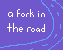 a fork in the road
