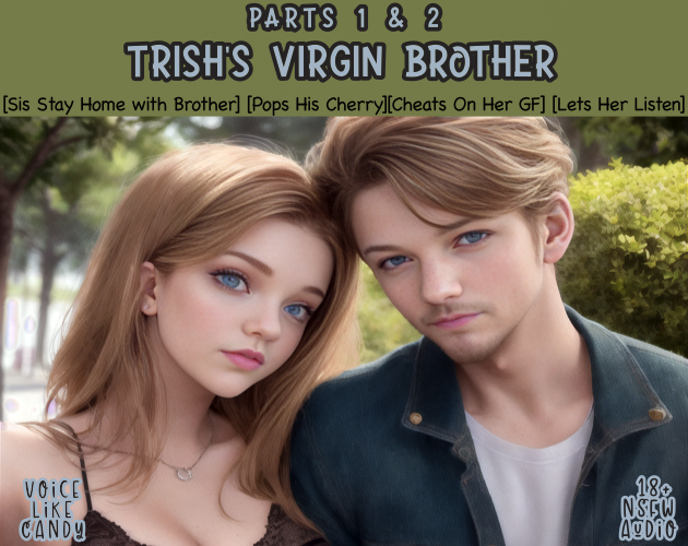 Trish's Virgin Brother (Parts 1 & 2)
