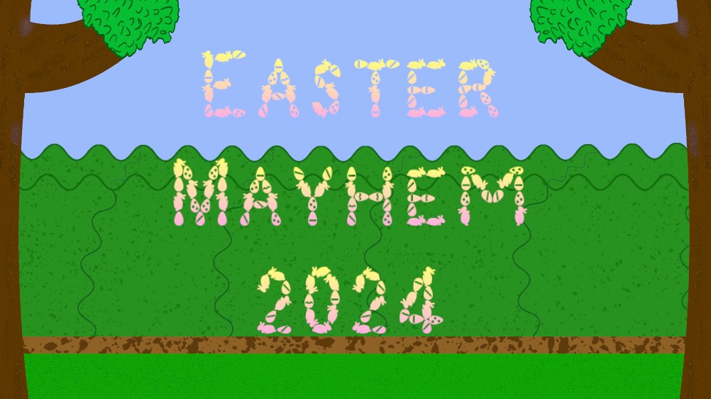 Easter Mayhem 2024