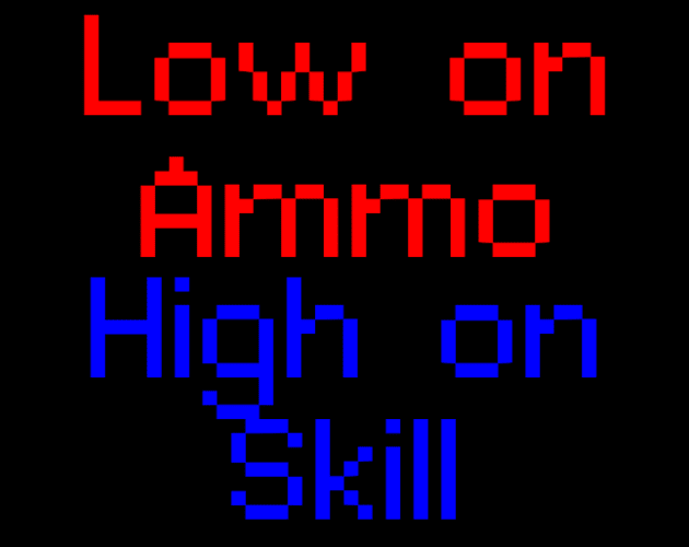 Low On Ammo, High On Skill