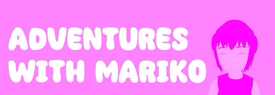 Adventures with Mariko