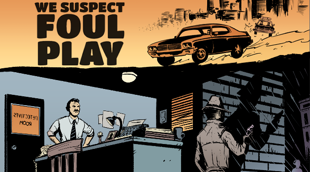 We Suspect Foul Play