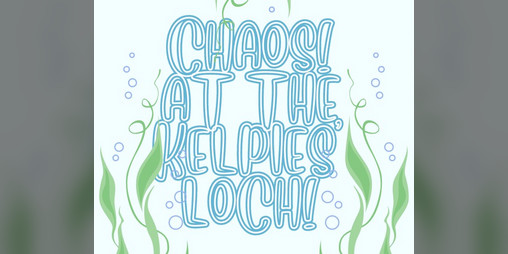 Cover image for Chaos! at the Kelpies' Loch!