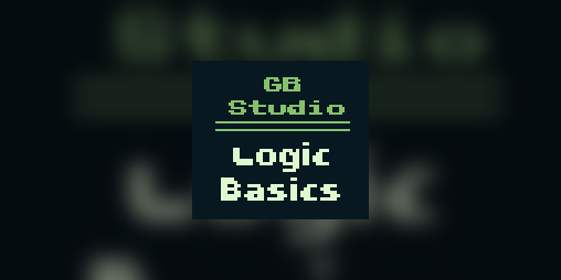 Cover image for GB Studio - Logic Basics