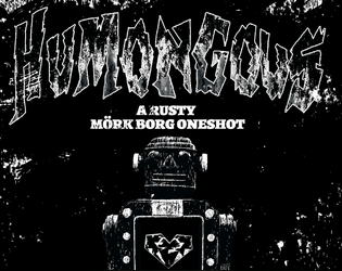 Humongous The Rustbucket   - Rusty adventure for Mörk Borg 