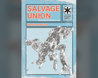 Salvage Union Digital Edition   - Salvage Union is a post-apocalyptic Mech tabletop roleplaying game with accessible mechanics. 