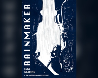 Rainmaker Digital Edition   - A Salvage Union Adventure Module by Luke Gearing 