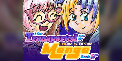 Cover image for I Got Transported Into My How To Draw Manga Book!? [DEMO]