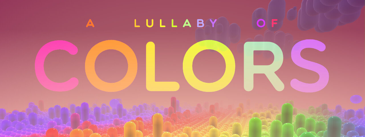 A Lullaby of Colors (now available for Oculus Quest too)