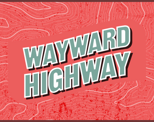 Wayward Highway *Ashcan*   - A Weird Roadtrip Adventure 