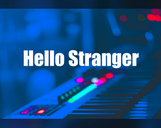 Hello Stranger   - A game about music and communication 