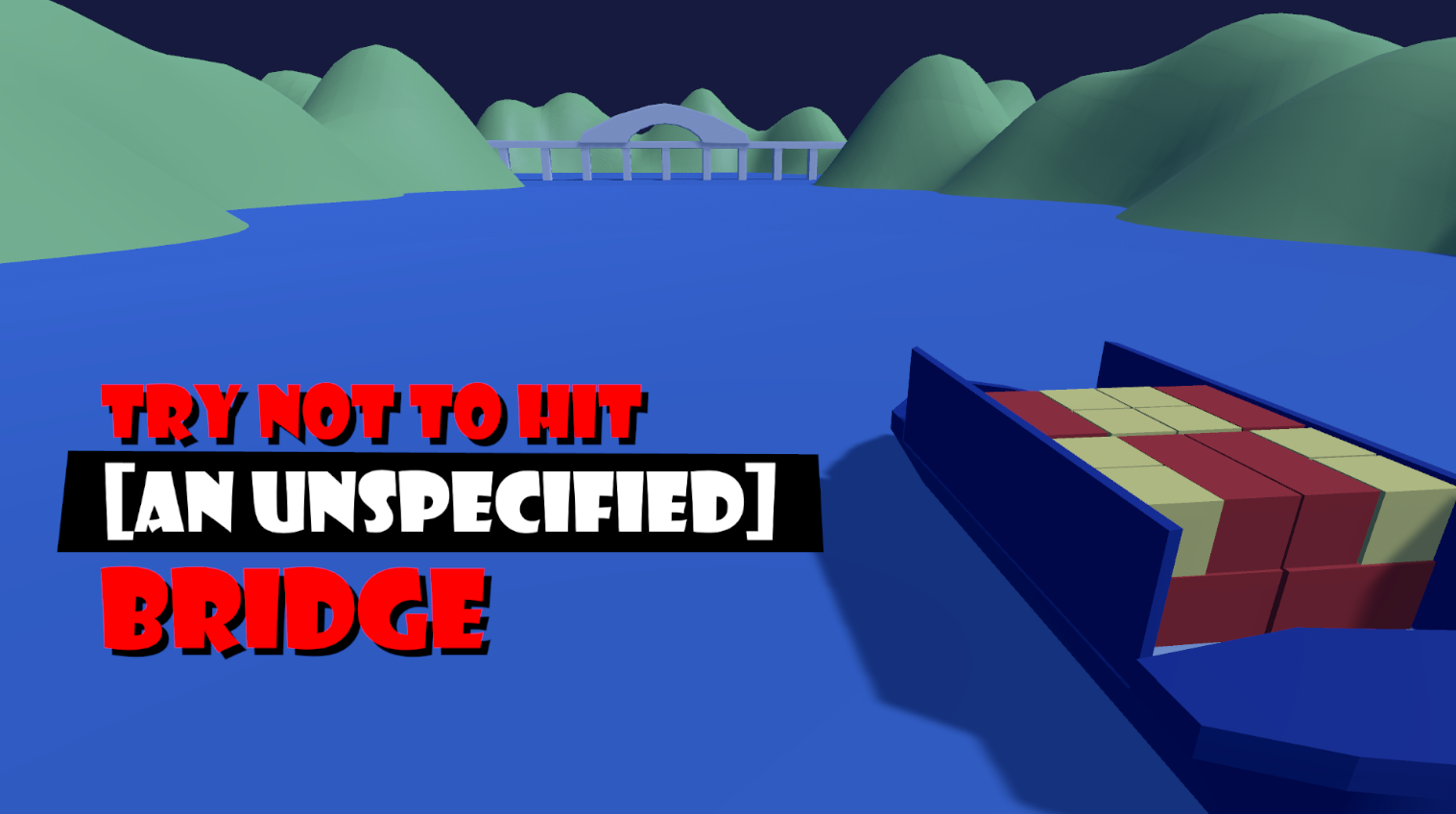 Try Not To Hit [An Unspecified] Bridge