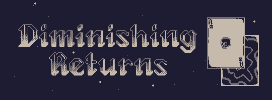 Diminishing Returns - EVERYTHING edition