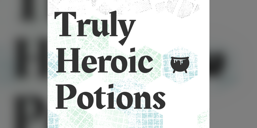 Cover image for Truly Heroic Potions