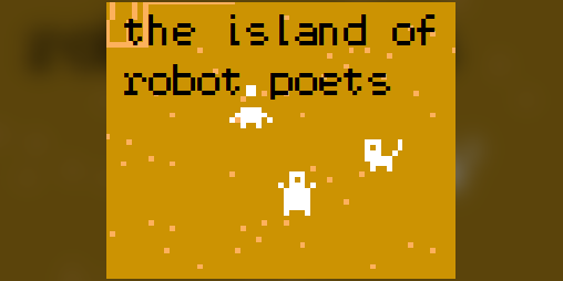 Cover image for the island of robot poets