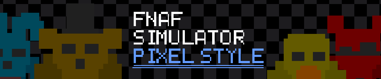 FNAF SIMULATOR: PIXEL STYLE (for phones)