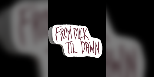 Cover image for FROM DUCK TIL DAWN