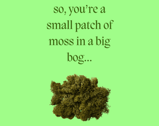 so, you're a small patch of moss in a big bog...  