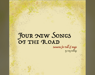 Four New Songs of the Road (Scenarios for Fall of Magic)  