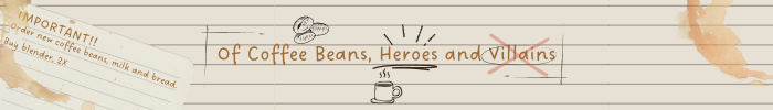 Of Coffee Beans, Heroes and Villains
