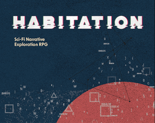 Habitation   - A Sci-Fi Narrative Exploration RPG about scientists exploring the worst planets the universe has to offer. 