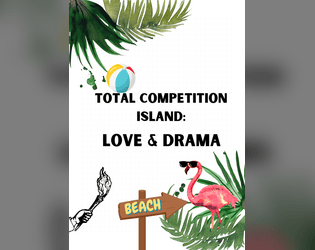 TOTAL COMPETITION ISLAND: LOVE & DRAMA   - A party-style competition game with one humble host, and any number of players who compete for ultimate glory. 