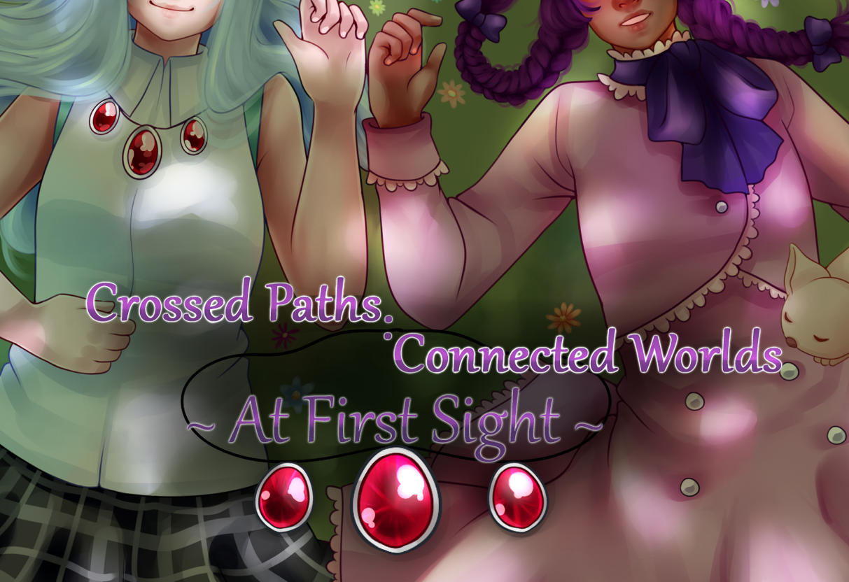Cover image for Crossed Paths:Connected Worlds ~At First Sight~