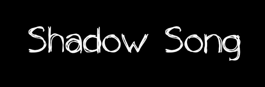 07 Shadow Song