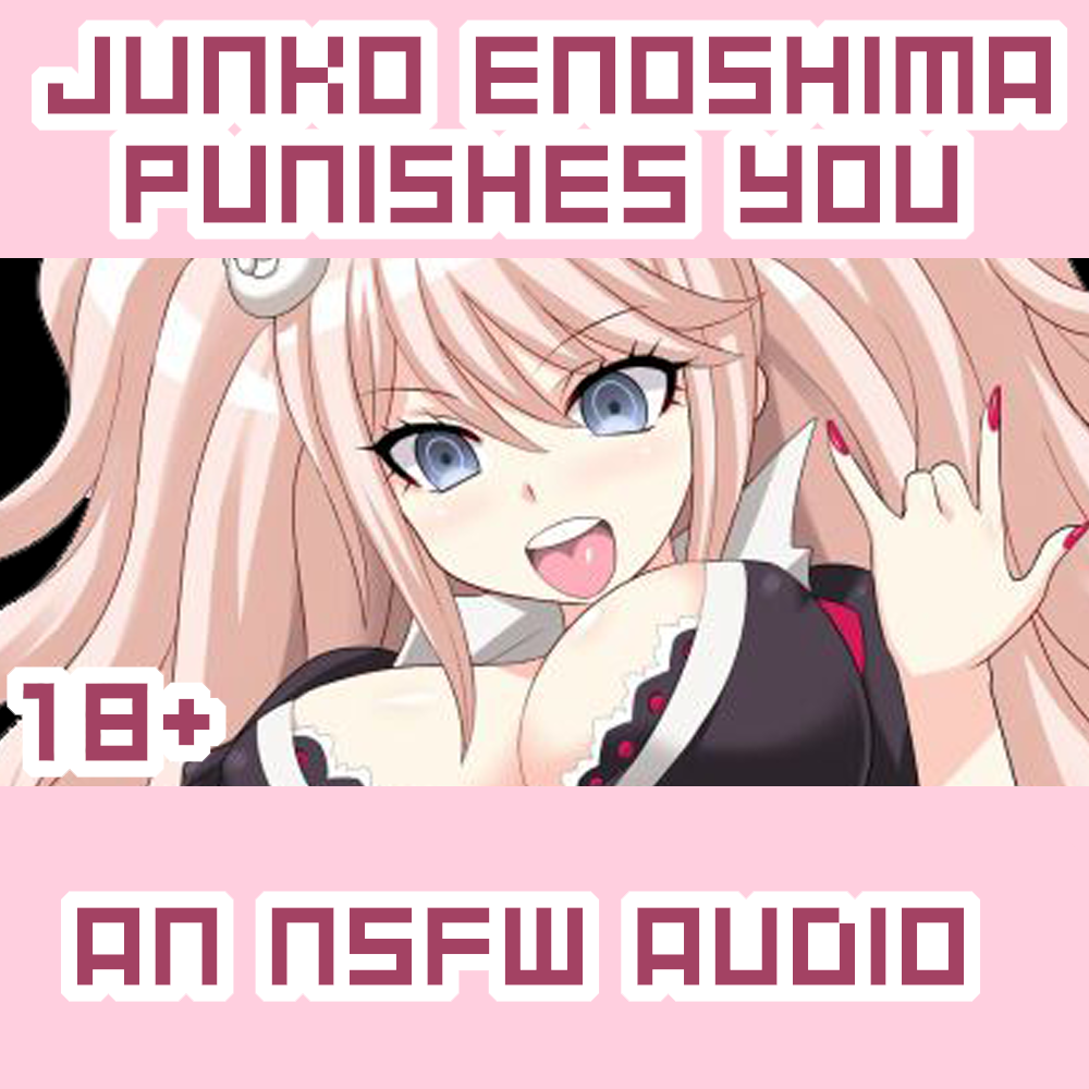 18+] Junko Punishes You (EroAudio) [Danganronpa] by LewdWhorse