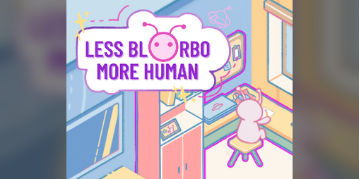 Cover image for Less Blorbo, More Human