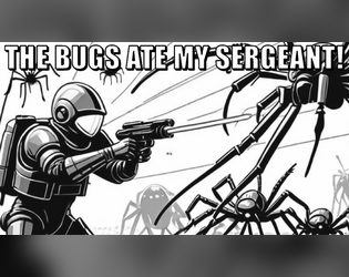 The Bugs Ate My Sergeant!  