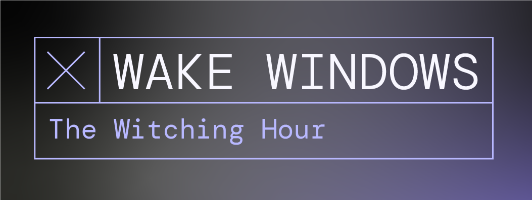 Wake Windows: The Witching Hour