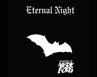 Eternal Night   - A Mork Borg RPG hack love letter to Supernatural Action Horror Films 