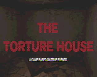 THE TORTURE HOUSE - PART I [Free] [Adventure] [Windows]