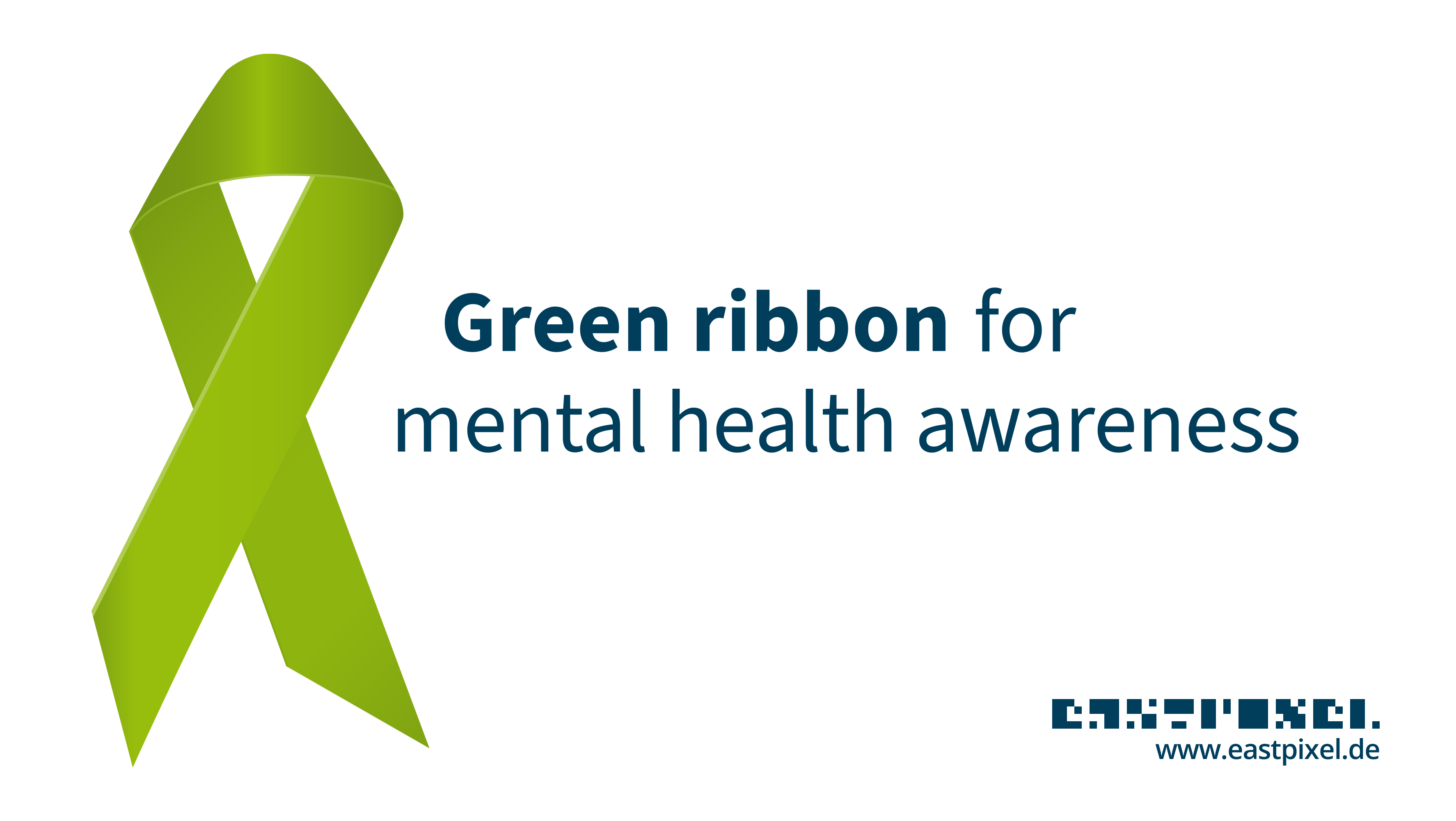 EASTPIXEL supports Green Ribbon. Green Ribbon for mental health awareness.