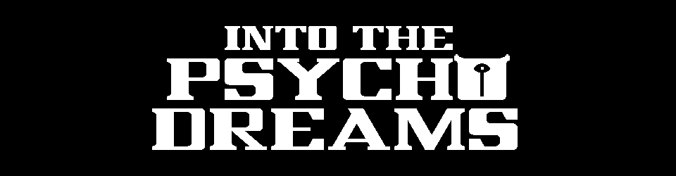 Into the Psycho Dreams