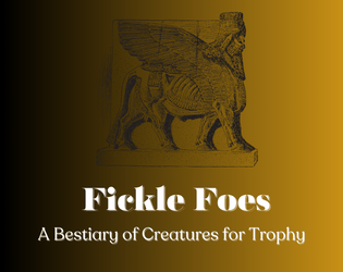 Fickle Foes - A Bestiary for Trophy  