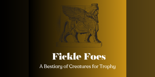 Cover image for Fickle Foes - A Bestiary for Trophy