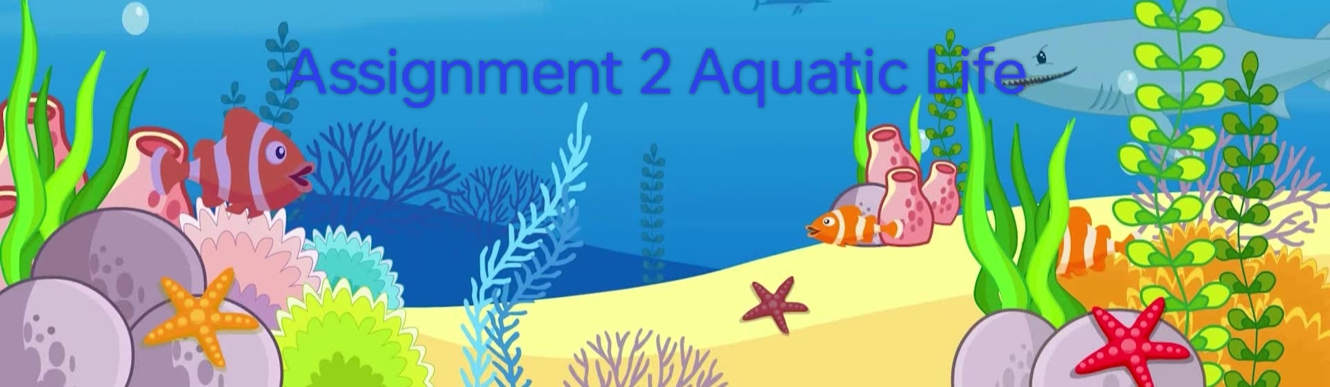 Sahil_Assignment 2 (Aquatic Life)