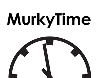 MurkyTime   - System agnostic, turn based, time tracking focused procedure for TTRPGs. 