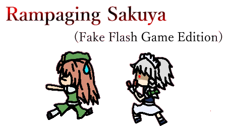 Rampaging Sakuya (Fake Flash Game Edition)